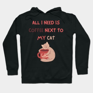ALL I NEED IS COFFEE NEXT TO MY CAT Hoodie